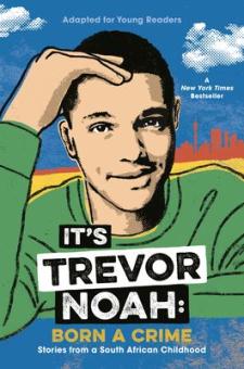 It's Trevor Noah: Born a Crime by Trevor Noah
